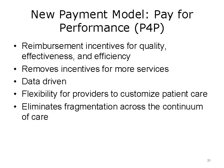New Payment Model: Pay for Performance (P 4 P) • Reimbursement incentives for quality,