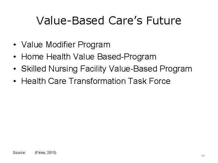 Value-Based Care’s Future • • Value Modifier Program Home Health Value Based-Program Skilled Nursing
