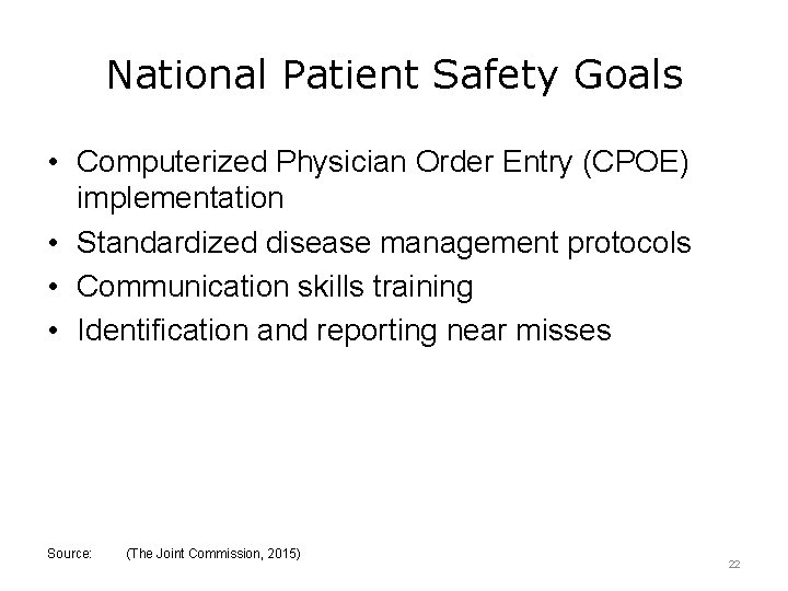 National Patient Safety Goals • Computerized Physician Order Entry (CPOE) implementation • Standardized disease