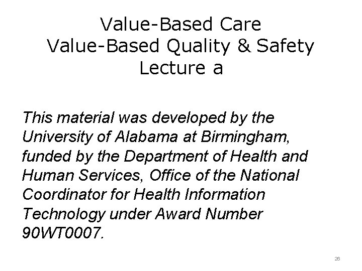 Value-Based Care Value-Based Quality & Safety Lecture a This material was developed by the