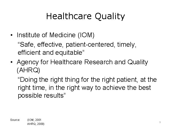 Healthcare Quality • Institute of Medicine (IOM) “Safe, effective, patient-centered, timely, efficient and equitable”