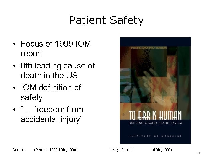 Patient Safety • Focus of 1999 IOM report • 8 th leading cause of