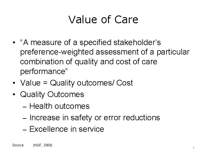 Value of Care • “A measure of a specified stakeholder’s preference-weighted assessment of a