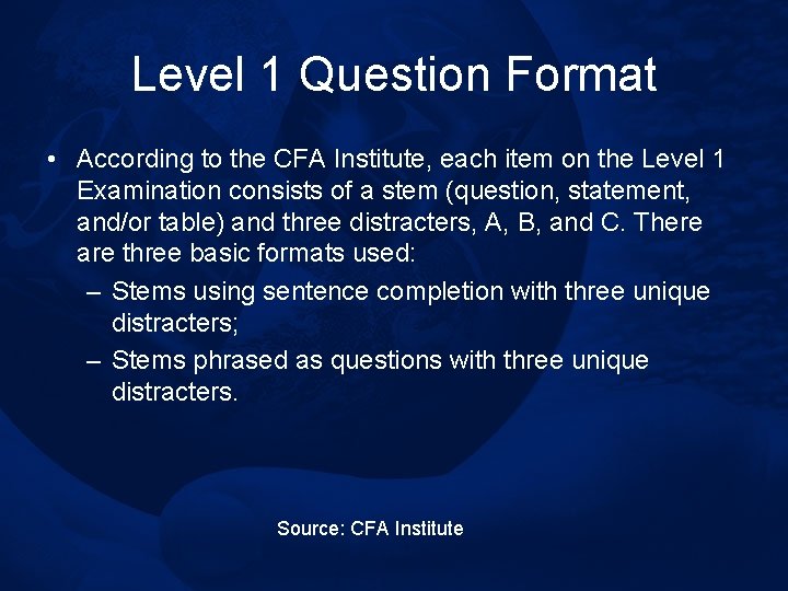 Level 1 Question Format • According to the CFA Institute, each item on the