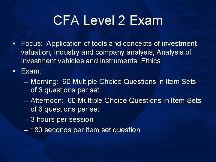 CFA Level 2 Exam • Focus: Application of tools and concepts of investment valuation;