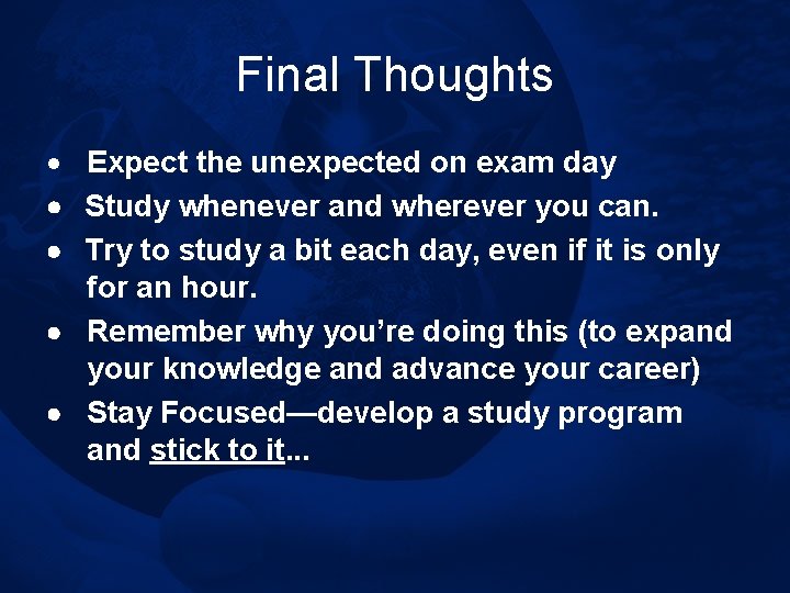 Final Thoughts · Expect the unexpected on exam day · Study whenever and wherever