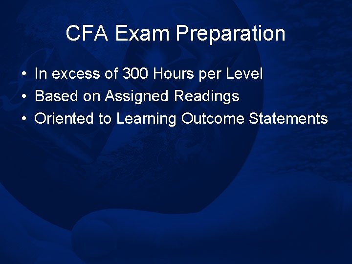 CFA Exam Preparation • In excess of 300 Hours per Level • Based on