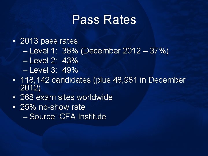 Pass Rates • 2013 pass rates – Level 1: 38% (December 2012 – 37%)