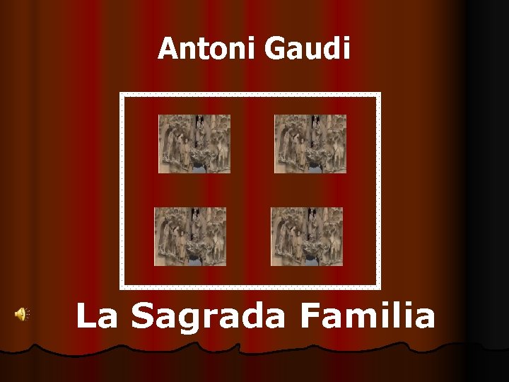 Antoni Gaudi La Sagrada Familia 