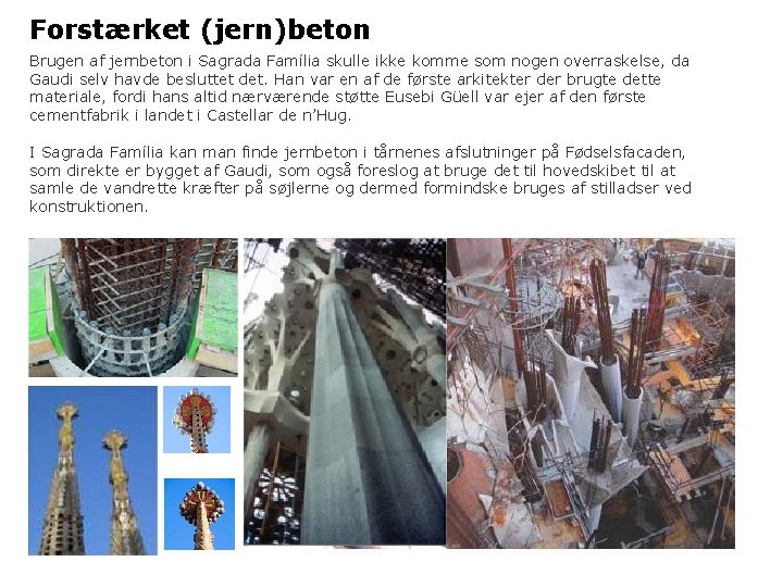 Forstærket (jern)beton Brugen af jernbeton i Sagrada Família skulle ikke komme som nogen overraskelse,