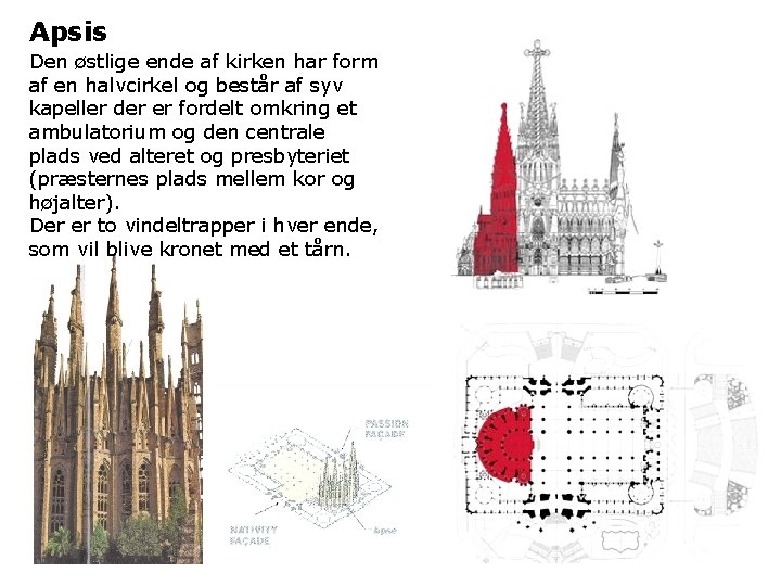 Apsis Den østlige ende af kirken har form af en halvcirkel og består af