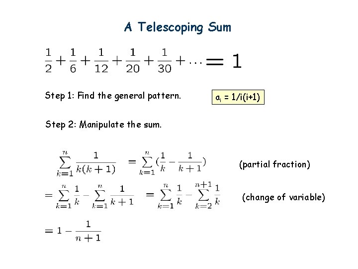 A Telescoping Sum Step 1: Find the general pattern. ai = 1/i(i+1) Step 2: