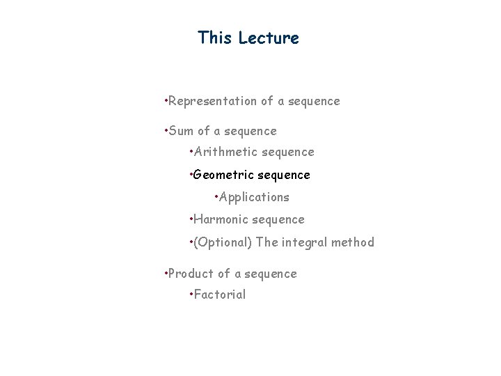 This Lecture • Representation of a sequence • Sum of a sequence • Arithmetic