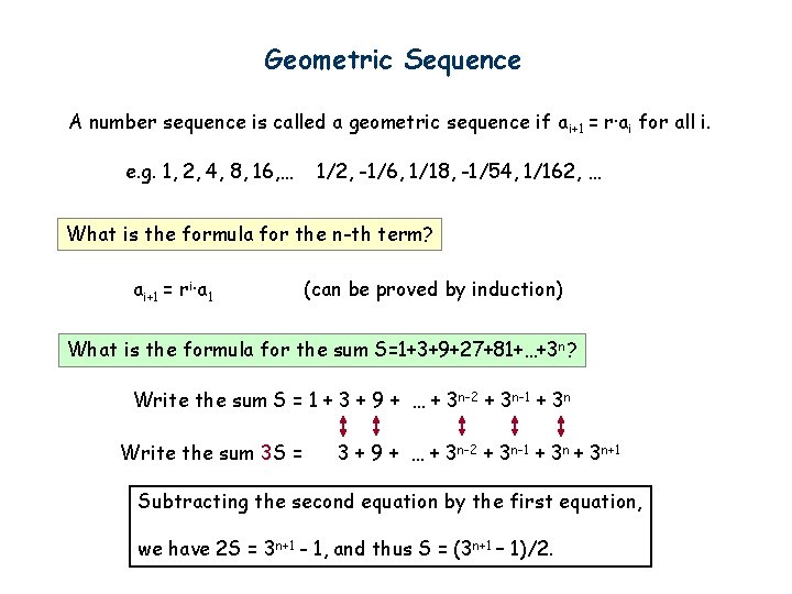 Geometric Sequence A number sequence is called a geometric sequence if a i+1 =