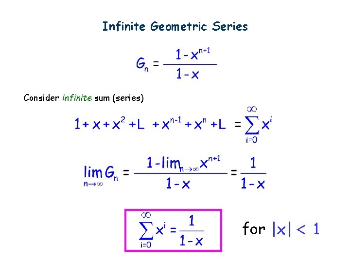 Infinite Geometric Series Consider infinite sum (series) for |x| < 1 