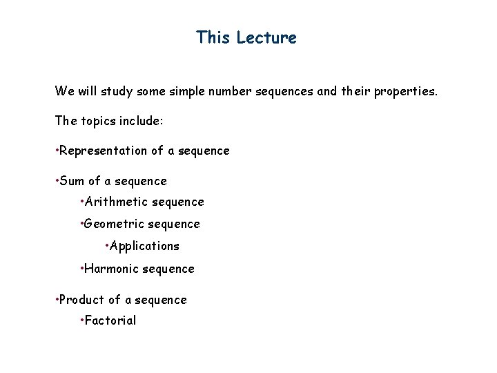 This Lecture We will study some simple number sequences and their properties. The topics