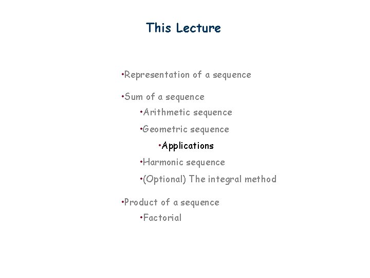 This Lecture • Representation of a sequence • Sum of a sequence • Arithmetic