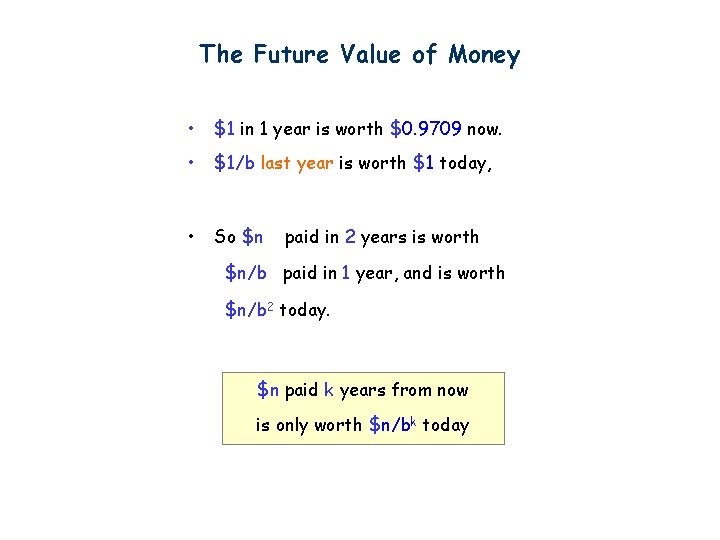 The Future Value of Money • $1 in 1 year is worth $0. 9709