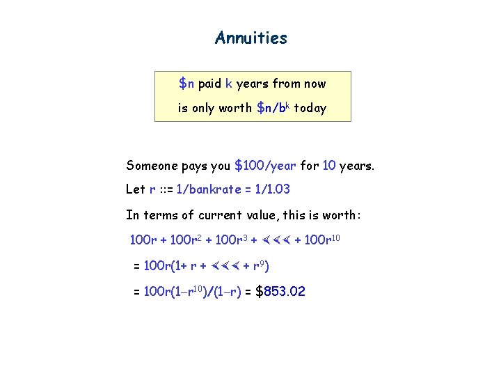 Annuities $n paid k years from now is only worth $n/bk today Someone pays