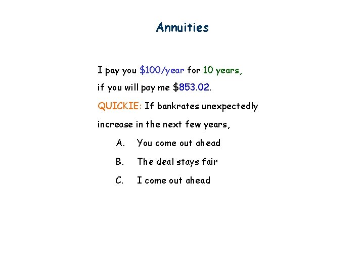 Annuities I pay you $100/year for 10 years, if you will pay me $853.