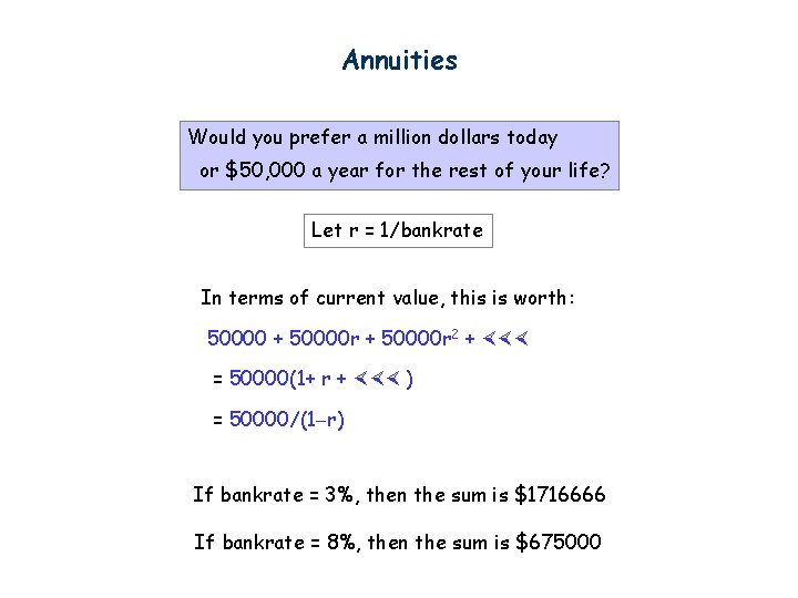 Annuities Would you prefer a million dollars today or $50, 000 a year for