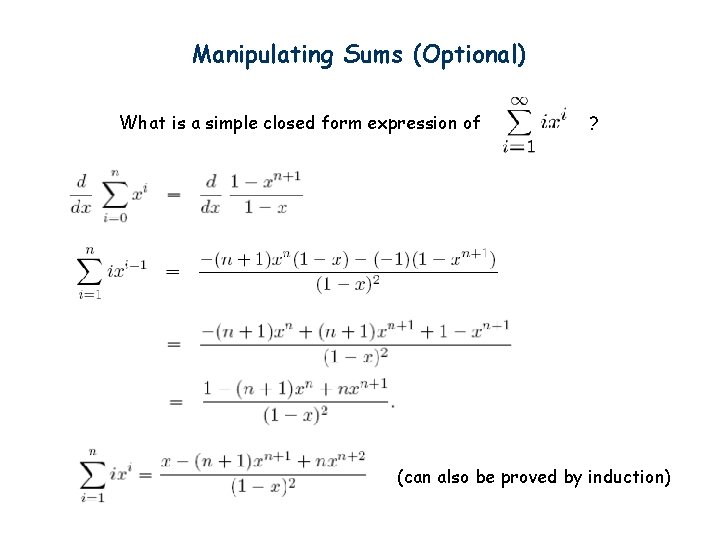 Manipulating Sums (Optional) What is a simple closed form expression of ? (can also