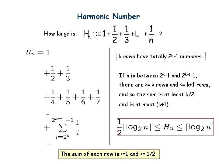 Harmonic Number How large is ? k rows have totally 2 k-1 numbers. If