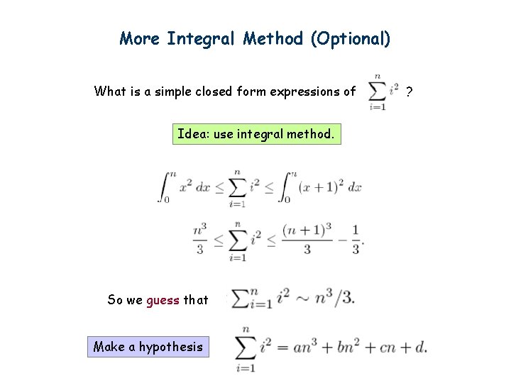 More Integral Method (Optional) What is a simple closed form expressions of Idea: use