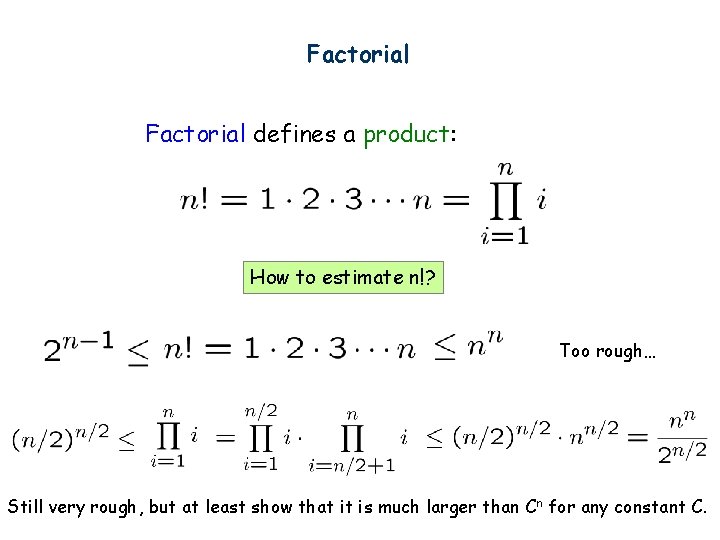 Factorial defines a product: How to estimate n!? Too rough… Still very rough, but