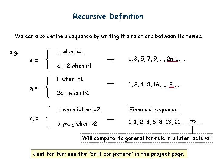 Recursive Definition We can also define a sequence by writing the relations between its
