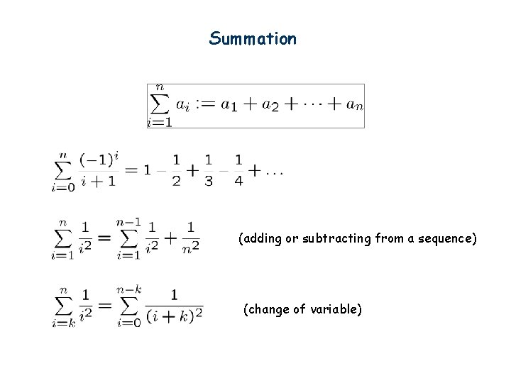 Summation (adding or subtracting from a sequence) (change of variable) 