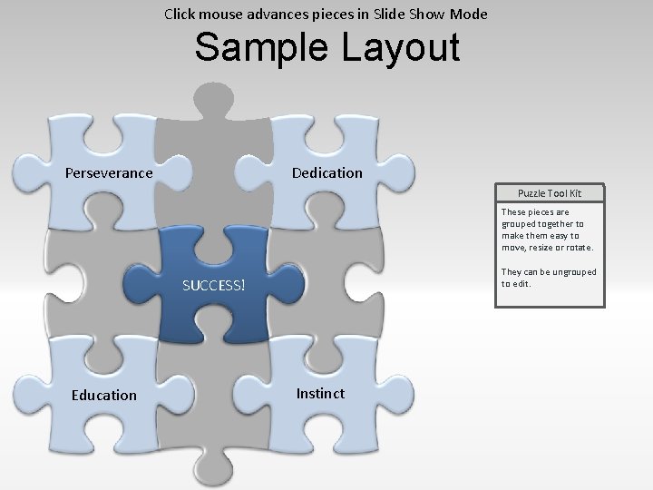 Click mouse advances pieces in Slide Show Mode Sample Layout Perseverance Dedication Puzzle Tool