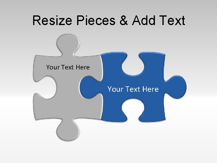 Resize Pieces & Add Text Your Text Here 