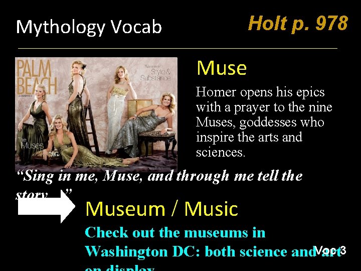 Holt p. 978 Mythology Vocab Muse Homer opens his epics with a prayer to