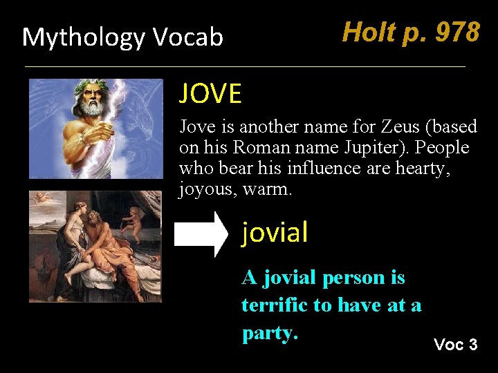 Holt p. 978 Mythology Vocab JOVE Jove is another name for Zeus (based on