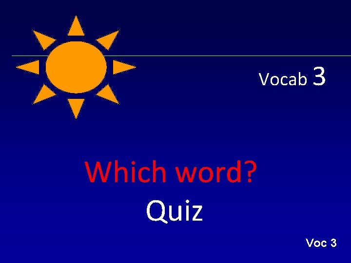 Vocab 3 Which word? Quiz Voc 3 