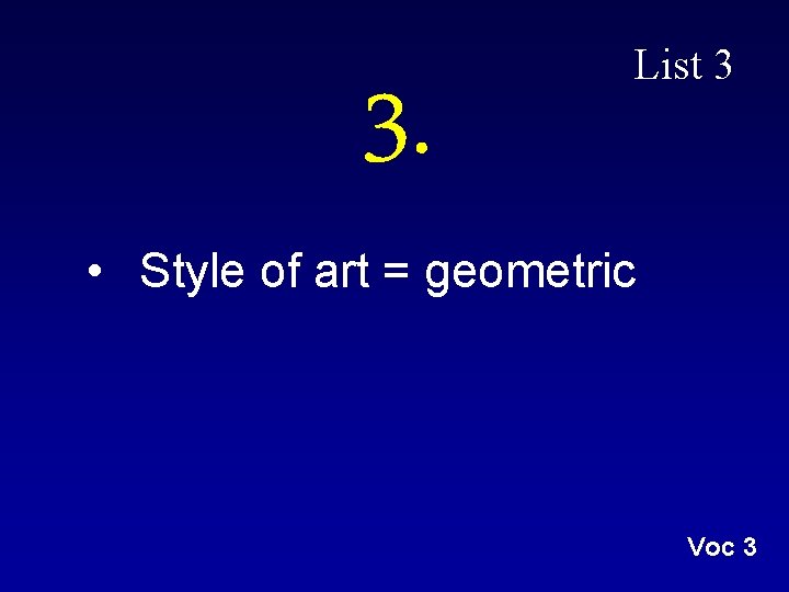 3. List 3 • Style of art = geometric Voc 3 