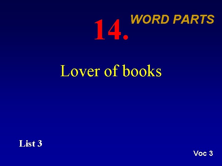 14. WORD PARTS Lover of books List 3 Voc 3 