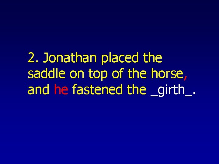 2. Jonathan placed the saddle on top of the horse, and he fastened the
