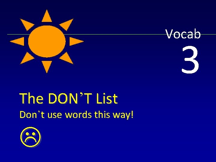 Vocab 3 The DON’T List Don’t use words this way! 
