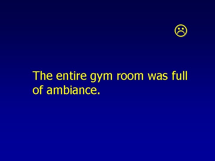  The entire gym room was full of ambiance. 