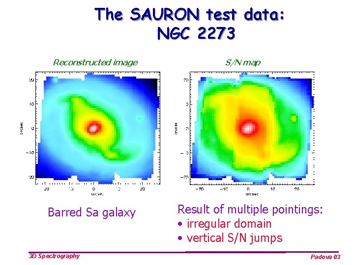 The SAURON test data: NGC 2273 Reconstructed image Barred Sa galaxy 3 D Spectrography