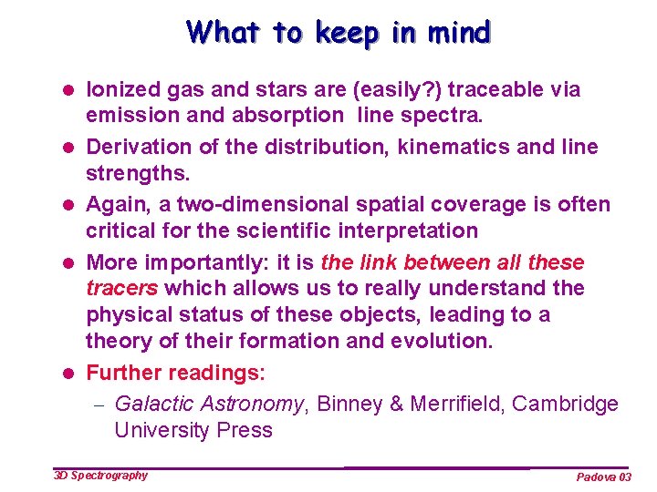 What to keep in mind l l l Ionized gas and stars are (easily?