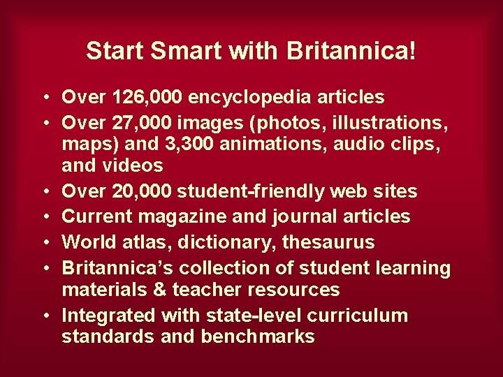 Start Smart with Britannica! • Over 126, 000 encyclopedia articles • Over 27, 000