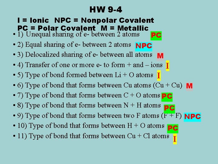 HW 9 -4 I = Ionic NPC = Nonpolar Covalent PC = Polar Covalent