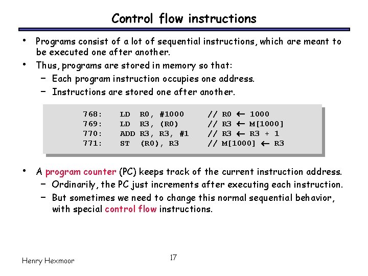 Control flow instructions • • Programs consist of a lot of sequential instructions, which