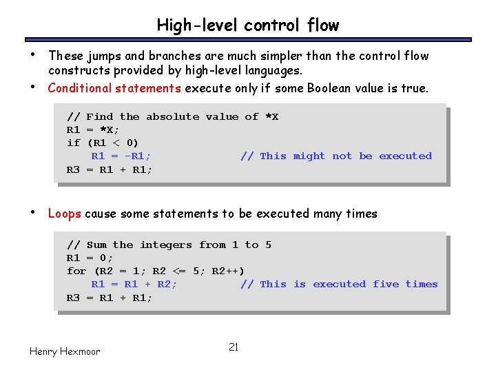 High-level control flow • • These jumps and branches are much simpler than the