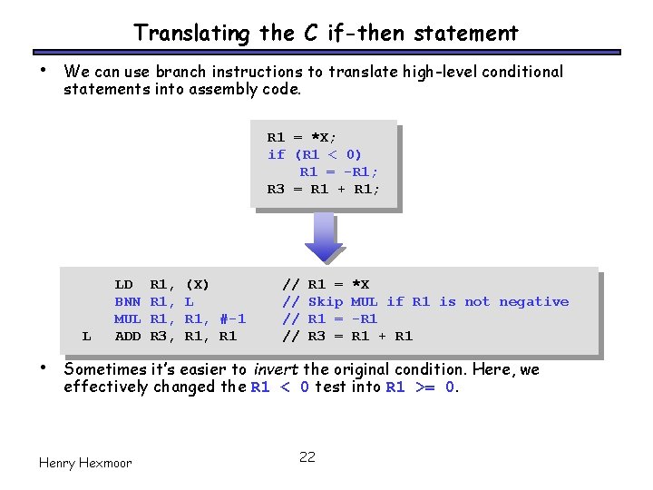 Translating the C if-then statement • We can use branch instructions to translate high-level