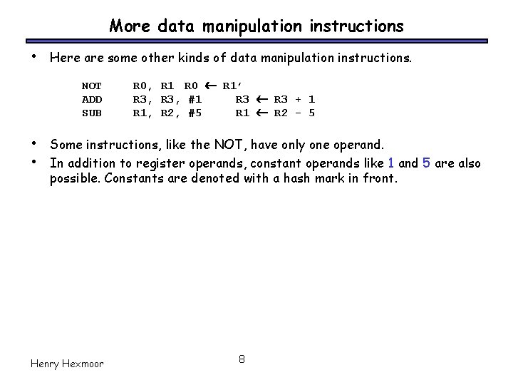 More data manipulation instructions • Here are some other kinds of data manipulation instructions.