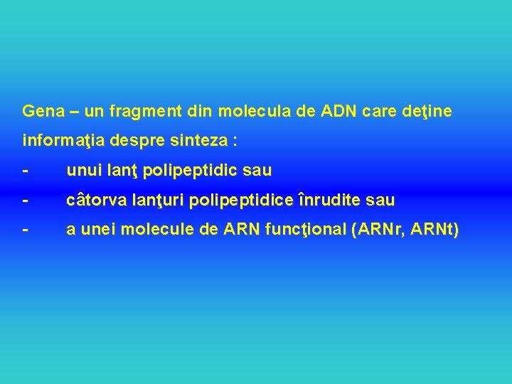 Gena – un fragment din molecula de ADN care deţine informaţia despre sinteza :